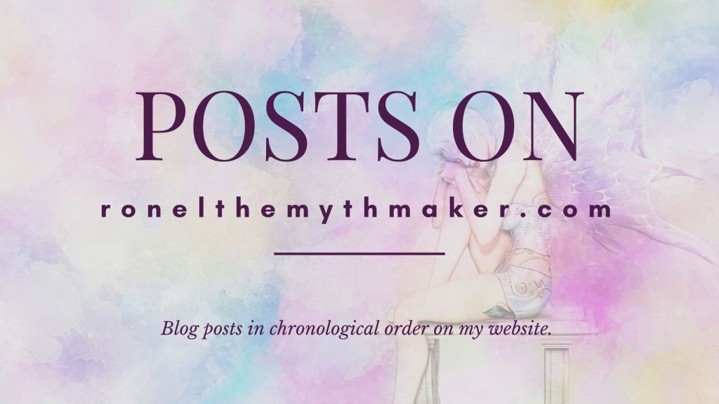 posts on ronelthemythmaker.com blog posts in chronological order on my website